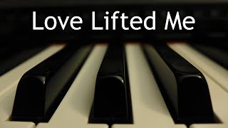 Love Lifted Me  piano instrumental hymn with lyrics [upl. by Anatollo]