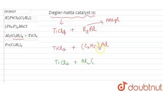 ZieglerNatta catalyst is [upl. by Hcone109]