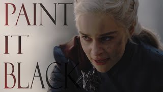 Daenerys Targaryen  Paint it Black [upl. by Candyce]