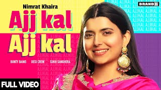 AJJ KAL AJJ KAL Official Video Nimrat Khaira  Bunty Bains  Desi Crew  Latest Punjabi Songs 2020 [upl. by Neral]