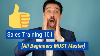 Sales Training 101 All Beginners MUST Master [upl. by Neural869]