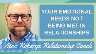 Your Emotional Needs Not Being Met in Relationships [upl. by Gay]