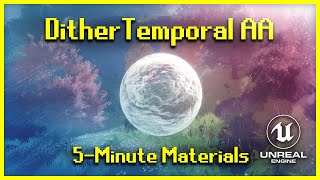 Dither Temporal AA Node  5Minute Materials UE4 [upl. by Navi582]