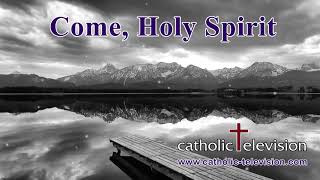 Come Holy Spirit  Catholic Prayer to the Holy Spirit [upl. by Yraek278]