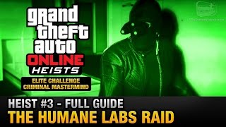 GTA Online Heist 3  The Humane Labs Raid Elite Challenge amp Criminal Mastermind [upl. by Aitercal]