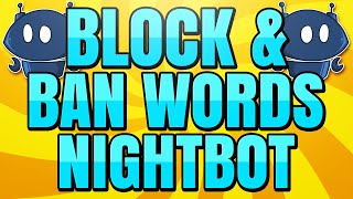 How to Block and Ban Words with Nightbot [upl. by Prosper]