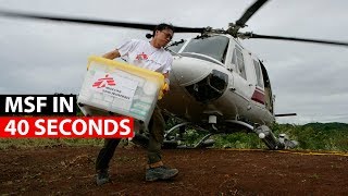 MSF in 40 Seconds  Médecins Sans Frontières  Doctors Without Borders [upl. by Pascoe156]