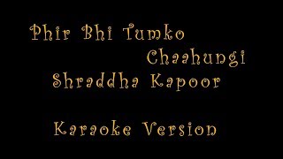 Phir Bhi Tumko Chaahungi Female Version  Shraddha Kapoor  Karaoke With Lyrics [upl. by Thorlie668]