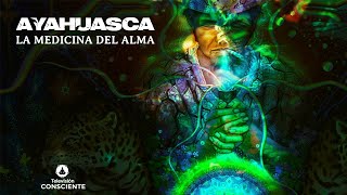 Documental Ayahuasca quotLa medicina del almaquot [upl. by Masha]