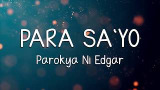 PARA SAYO  PAROKYA NI EDGAR LYRICS [upl. by Ymac]