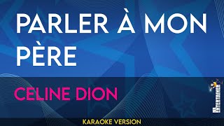 Parler à mon père  Celine Dion KARAOKE [upl. by Queena64]