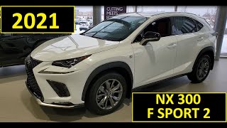 The 2021 Lexus NX 300 F SPORT 2 Review of Features and Walk Around [upl. by Ielerol]