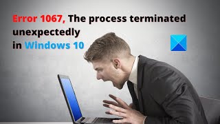 Error 1067 The process terminated unexpectedly in Windows 10 [upl. by Philoo]