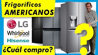 ¿QUÉ FRIGORÍFICO AMERICANO COMPRAR HISENSE WHIRLPOOL o LG [upl. by Attenborough]