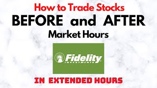 How to Trade Stocks BEFORE and AFTER Market Hours  Extended Trading in Fidelity [upl. by Zipah]