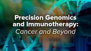 Precision Genomics and Immunotherapy Cancer and Beyond  Exploring Ethics [upl. by Ylak568]