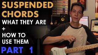 Suspended Chords The Basics  How To Write with Sus2 and Sus4 Part 1 of 2 [upl. by Eniamart]