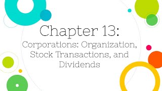 Financial Accounting Chapter 13 Corporations Stock Transactions and Dividends [upl. by Evette]