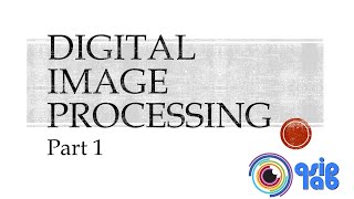 Digital Image Processing  Part 1  Introduction [upl. by Acinoda]