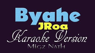 BYAHE  JRoa KARAOKE VERSION [upl. by Neetsirhc]