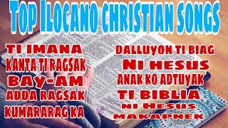 BEST ILOCANO CHRISTIAN SONGS COLLECTION  TOP ILOCANO CHRISTIAN SONGS [upl. by Capriola]