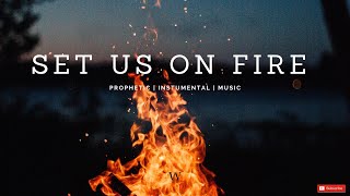 3 HoursInstrumental Worship Music  SET US ON FIRE  Prophetic Worship  Prayer and Meditation [upl. by Zobe]