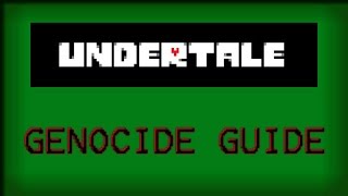 Undertale Genocide Guide [upl. by Ecnerwal]