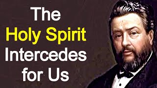 The Holy Spirits Intercession  Charles Spurgeon  Christian Audio Sermons [upl. by La]