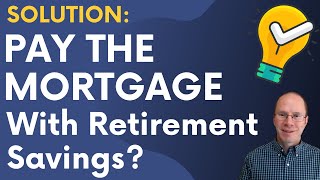 A SMART Way to Pay off the Mortgage With Retirement Savings [upl. by Chud]