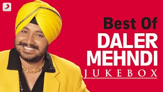 Best of Daler Mehndi  Audio Jukebox [upl. by Modesty]