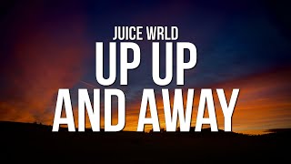 Juice WRLD  Up Up and Away Lyrics [upl. by Henryetta537]