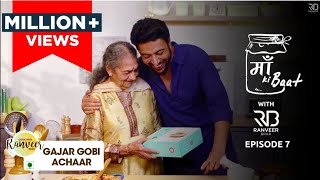 Maa ki Baat  Gobi Gajar ka Achar  Episode 7  Chef Ranveer Brar [upl. by Bard586]