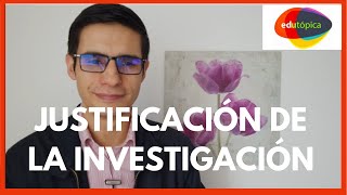 CÓMO REALIZAR LA JUSTIFICACIÓN DE LA INVESTIGACIÓN InvestigaciónEducativa [upl. by Llirred]